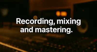 Recording, mixing and mastering